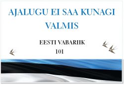 Raamatuväljapanek "Ajalugu ei saa kunagi valmis. Eesti Vabariik 101."